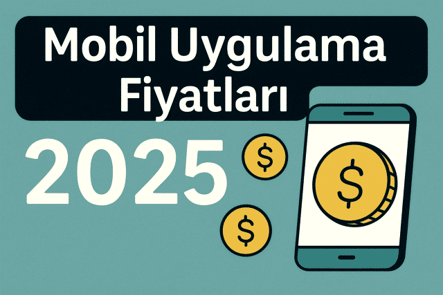 mobil-uygulama-fiyatlari-2025