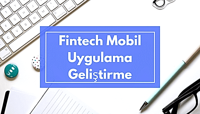 Fintech Mobil Uygulama Geliştirme