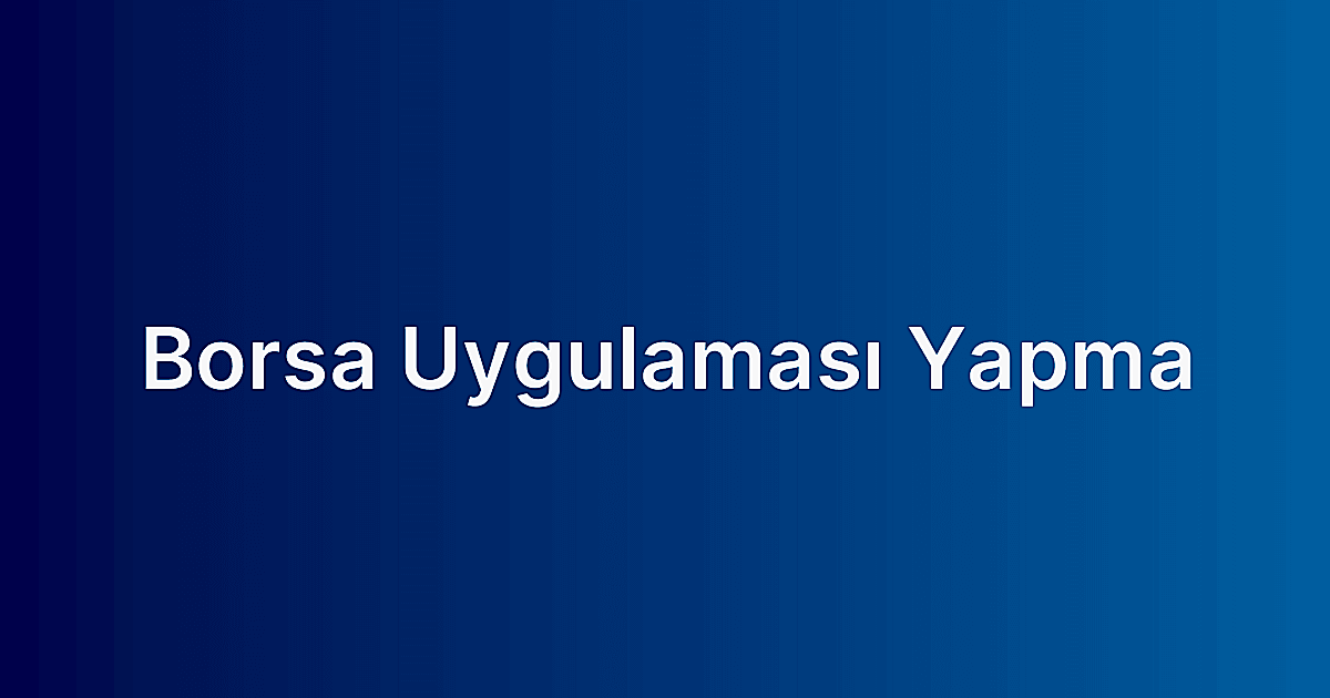 Borsa Uygulaması Yapma