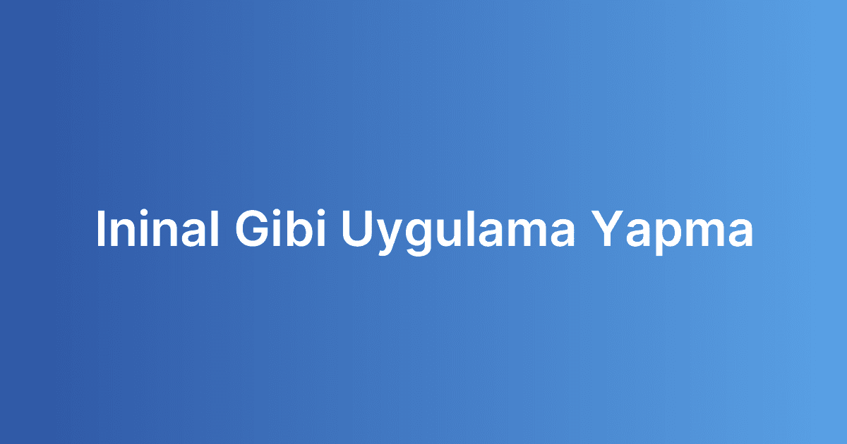 Ininal Gibi Uygulama Yapma