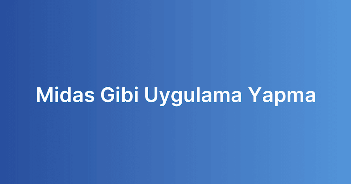 Midas Gibi Uygulama Yapma